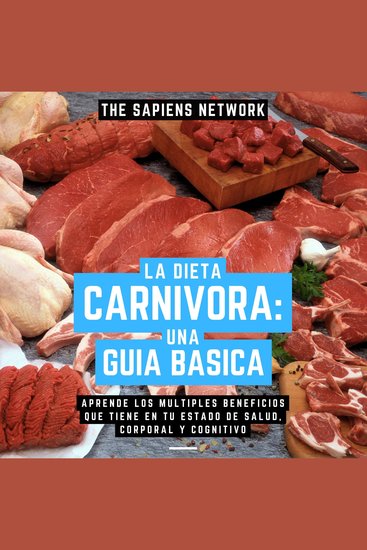 La Dieta Carnivora: Una Guia Basica - Aprende Los Multiples Beneficios Que Tiene En Tu Estado De Salud Corporal Y Cognitivo - cover