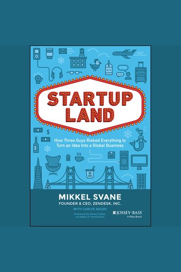 Startupland - How Three Guys Risked Everything to Turn an Idea into a Global Business - cover