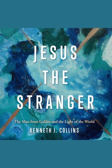 Jesus the Stranger - The Man from Galilee and the Light of the World - cover