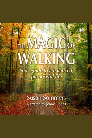 The Magic of Walking - Your Guide to a Balanced Purposeful Life - cover