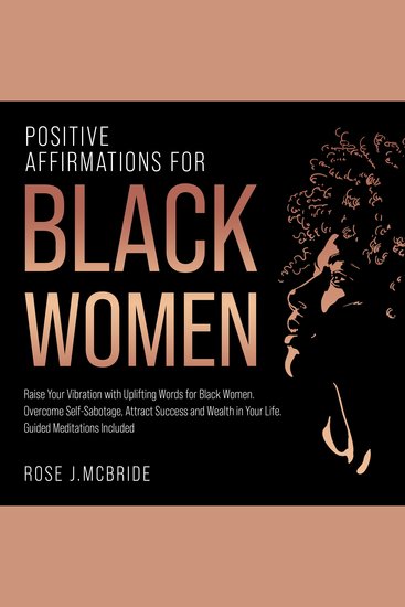 Positive Affirmations for Black Women - Raise Your Vibration with Uplifting Words for Black Women Overcome Self-Sabotage Attract Success and Wealth in Your Life Guided Meditations Included - cover