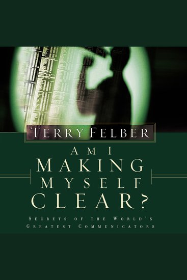 Am I Making Myself Clear? - Secrets of the World's Greatest Communicators - cover