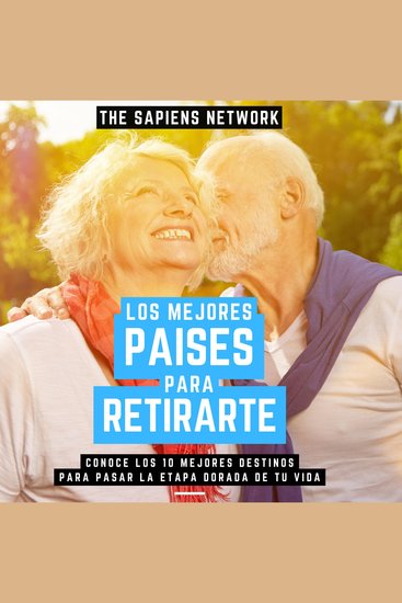 Los Mejores Paises Para Retirarse - Conoce Los 10 Mejores Destinos Para Pasar La Etapa Dorada De Tu Vida - cover