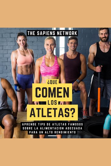 ¿Que Comen Los Atletas? - Aprende Tips De Atletas Famosos Sobre La Alimentacion Adecuada Para Un Alto Rendimiento - cover