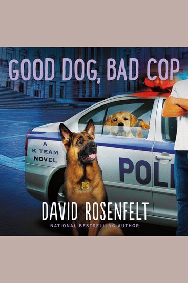 Good Dog Bad Cop - A K Team Novel - cover