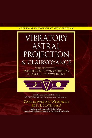 Vibratory Astral Projection & Clairvoyance - Your Next Steps in Evolutionary Consciousness & Psychic Empowerment - cover