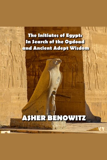 Initiates of Egypt The: In Search of the Ogdoad and Ancient Adept Wisdom - cover