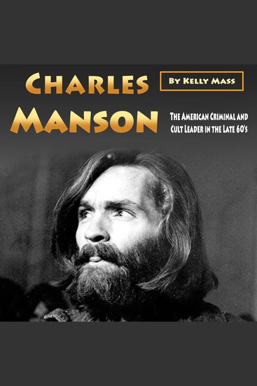 Charles Manson - The American Criminal and Cult Leader in the Late 60’s - cover