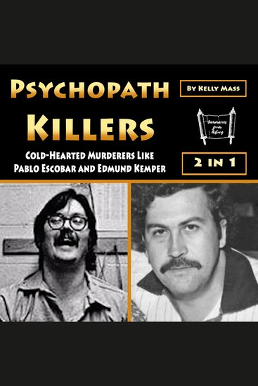 Psychopath Killers - Cold-Hearted Murderers Like Pablo Escobar and Edmund Kemper - cover