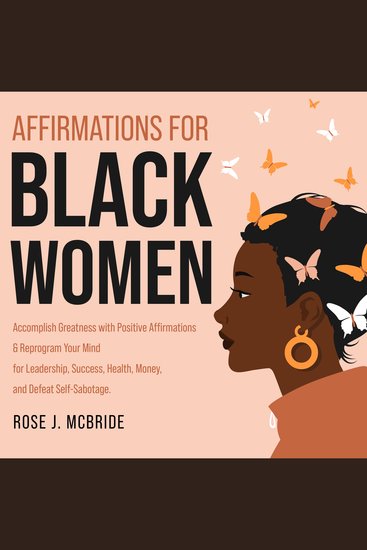 Affirmations for Black Women - Accomplish Greatness with Positive Affirmations & Reprogram Your Mind for Leadership Success Health Money and Defeat Self-Sabotage - cover