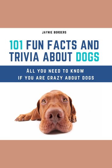 101 Fun Facts And Trivia About Dogs - All You Need To Know If You Are Crazy About Dogs - cover