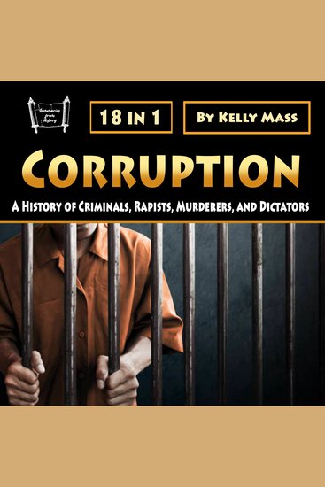 Corruption - A History of Criminals Rapists Murderers and Dictators - cover
