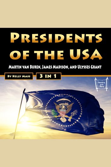 Presidents of the USA - Martin van Buren James Madison and Ulysses Grant - cover
