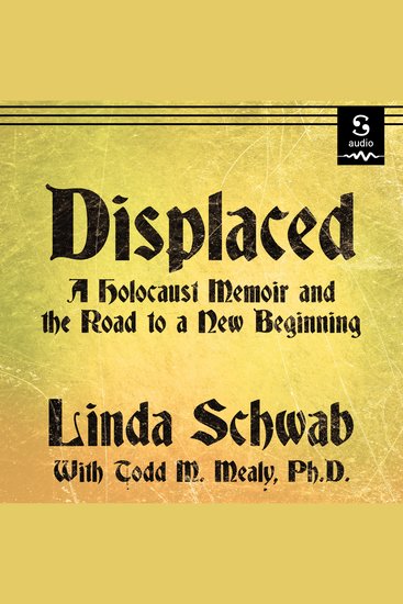 Displaced - A Holocaust Memoir and the Road to a New Beginning - cover