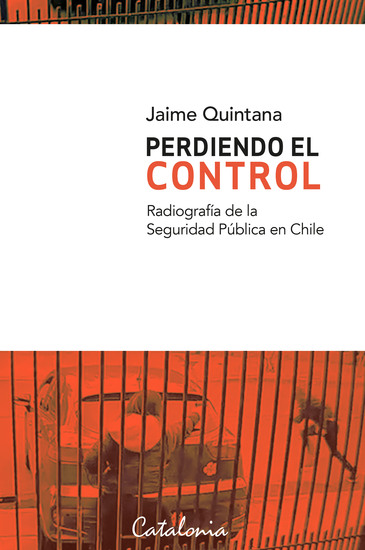 Perdiendo el control - Radiografía de la seguridad pública en Chile - cover