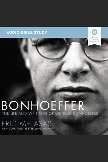 Bonhoeffer: Audio Bible Studies - The Life and Writings of Dietrich Bonhoeffer - cover