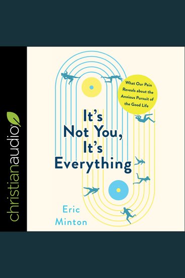 It's Not You It's Everything - What Our Pain Reveals about the Anxious Pursuit of the Good Life - cover