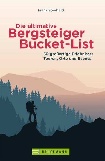 Die ultimative Bergsteiger-Bucket-List - 50 Dinge die man getan haben muss - cover