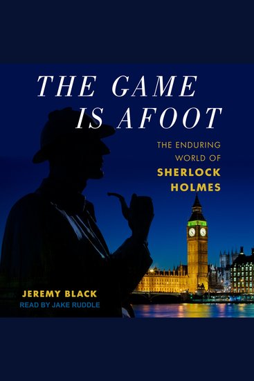 The Game Is Afoot - The Enduring World of Sherlock Holmes - cover