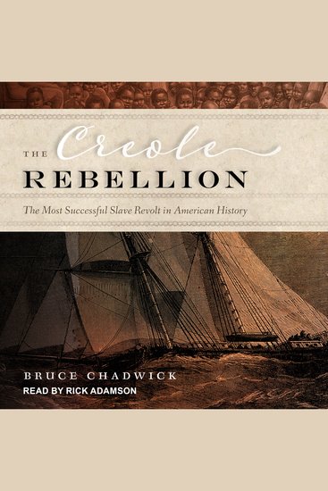 The Creole Rebellion - The Most Successful Slave Revolt in American History - cover