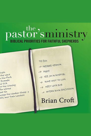 The Pastor's Ministry - Biblical Priorities for Faithful Shepherds - cover