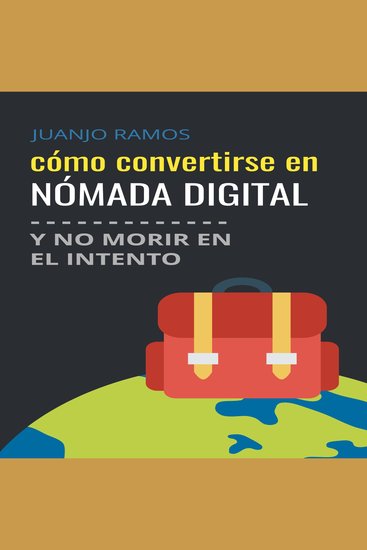 Cómo convertirse en nómada digital y no morir en el intento - cover