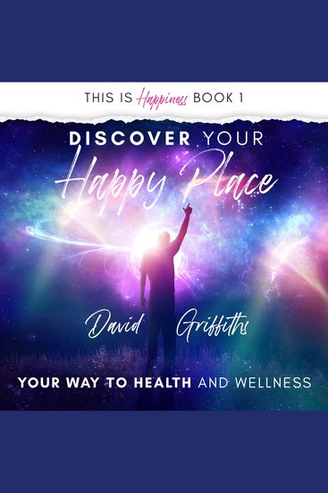 Discover Your Happy Place - Your Way to Health and Wellness - cover