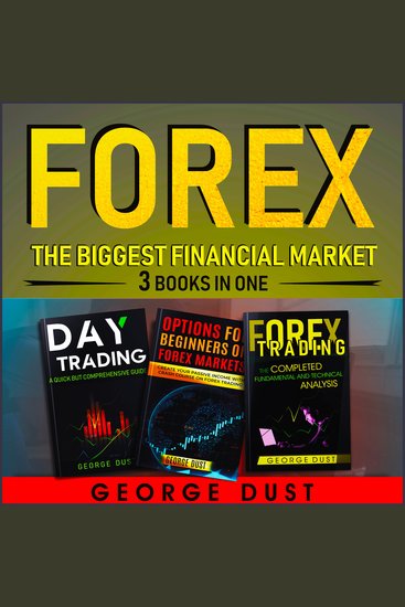 FOREX: The biggest financial market - 3 BOOKS IN ONE - cover