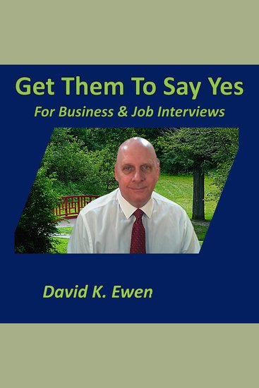 Get Them To Say Yes - For Business & Job Interviews - cover
