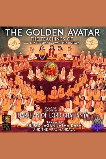 The Golden Avatar Yoga Of Devotion Darshan Of Lord Chaitanya - The Teaching Of AC Bhaktivedanta Swami Prabhupada - cover