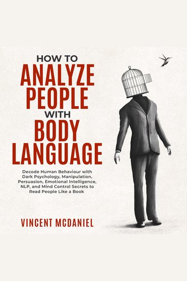 How To Analyze People with Body Language: Decode Human Behaviour with Dark Psychology Manipulation Persuasion Emotional Intelligence NLP and Mind Control Secrets to Read People Like a Book - cover