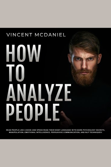 How To Analyze People: Read People Like a Book and Speed Read Their Body Language With Dark Psychology Secrets Manipulation Emotional Intelligence Persuasive Communication and NLP Techniques! - cover