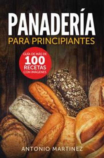 Panadería para principiantes Guía de más de 100 recetas con imágenes - cover