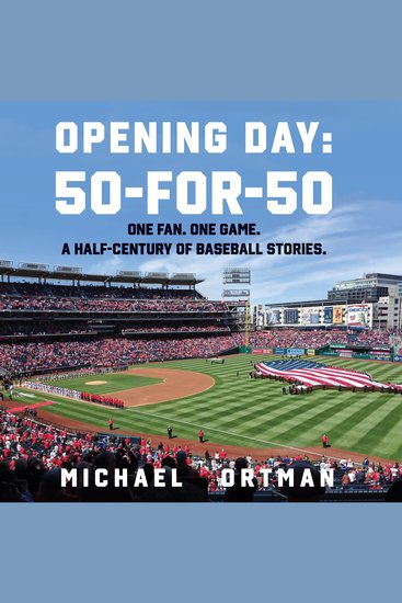 Opening Day: 50-for-50 - One Fan One Game A Half-Century of Baseball Stories - cover