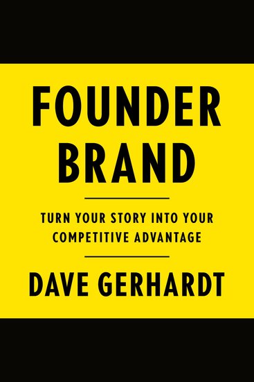 Founder Brand - Turn Your Story Into Your Competitive Advantage - cover