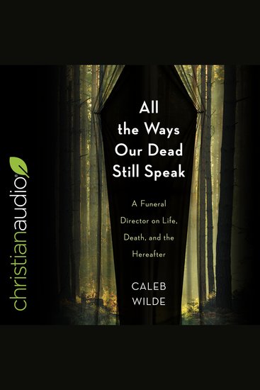 All the Ways Our Dead Still Speak - A Funeral Director on Life Death and the Hereafter - cover