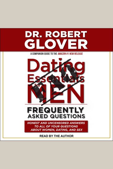 Dating Essentials for Men: Frequently Asked Questions - Honest and Uncensored Answers to All of Your Questions About Women Dating and Sex - cover