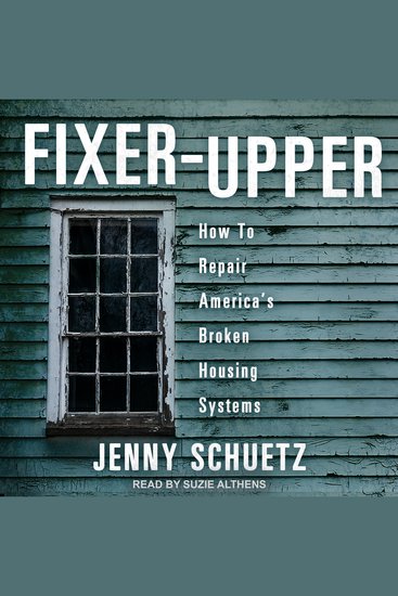 Fixer-Upper - How to Repair America’s Broken Housing Systems - cover