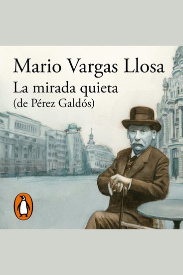 La mirada quieta (de Pérez Galdós) - El nuevo libro del Premio Nobel de Literatura - cover