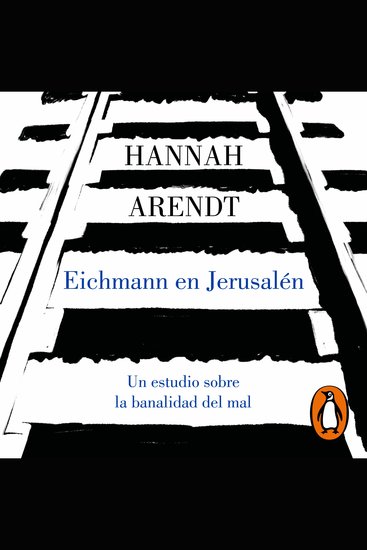 Eichmann en Jerusalén - Un estudio sobre la banalidad del mal - cover