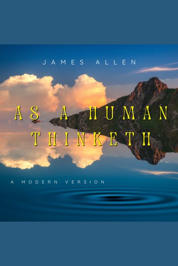 As A Human Thinketh - A Contemporary Edition of James Allen's Classic - cover