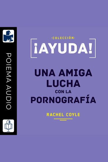 ¡Ayuda! Una amiga lucha con la pornografía - cover