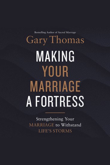 Making Your Marriage a Fortress - Strengthening Your Marriage to Withstand Life's Storms - cover