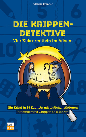Die Krippen-Detektive - Vier Kids ermitteln im Advent Ein Krimi in 24 Kapiteln mit täglichen Aktionen für Kinder und Gruppen ab 8 Jahren - cover