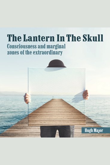 The Lantern In The Skull - Consciousness and marginal zones of the extraordinary - cover