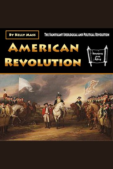 American Revolution - The Significant Ideological and Political Revolution - cover