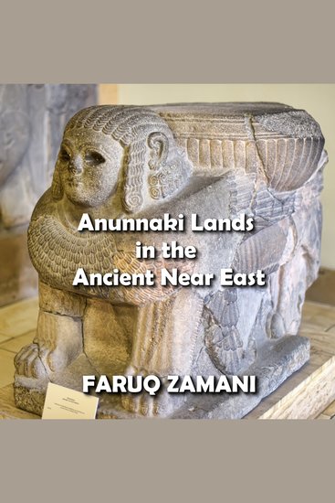 Anunnaki Lands in the Ancient Near East - How Sumer Nibiru and Iraq Formed the Birthplace of Civilization - cover
