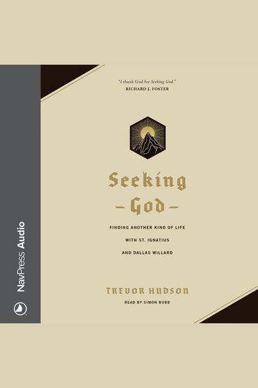 Seeking God - Finding Another Kind of Life with St Ignatius and Dallas Willard - cover