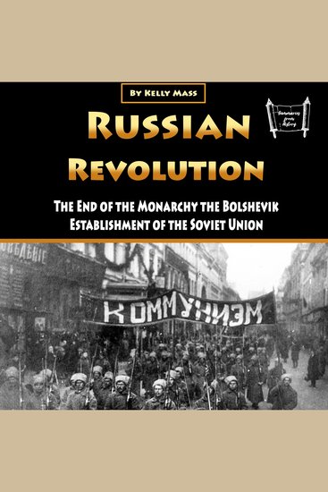 Russian Revolution - The End of the Monarchy the Bolshevik Establishment of the Soviet Union - cover