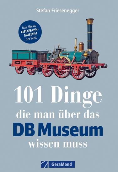 101 Dinge die man über das DB-Museum wissen muss - cover